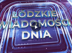 Łódzkie Wiadomosci Dnia slajd