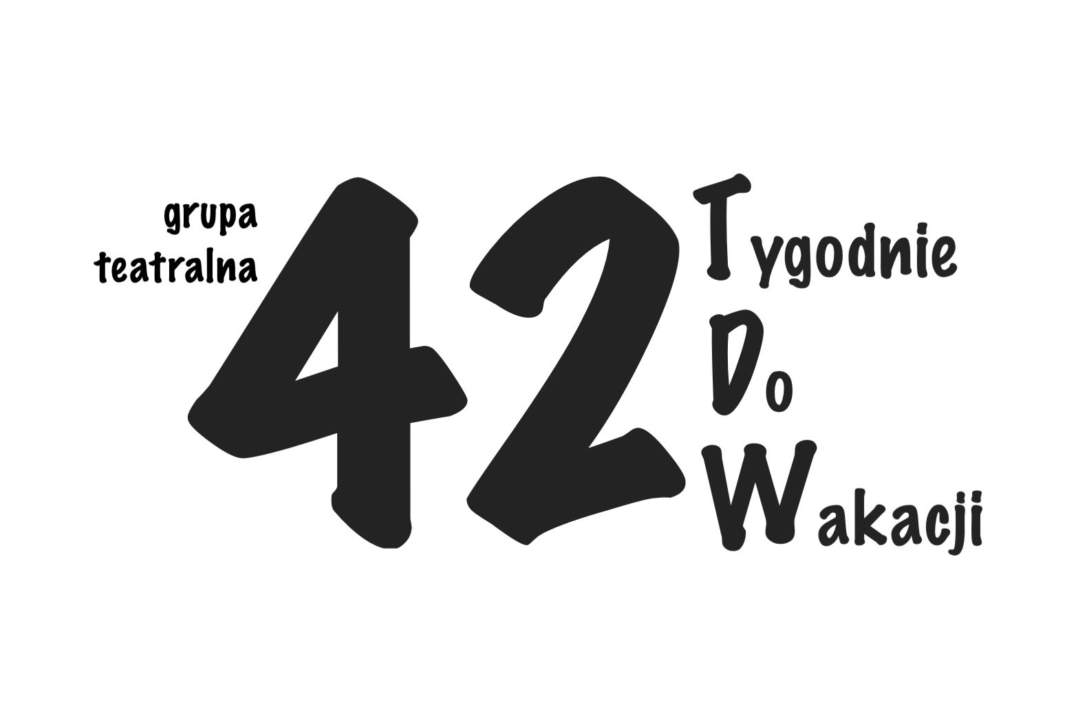 Nazwa grupy teatralnej: 42 Tygodnie Do Wakacji, w skrócie 42TDW