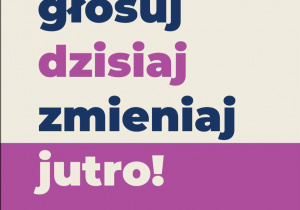 Napis na kwadratowym różowo-białym polu: „głosuj dzisiaj, zmieniaj jutro”. W dolnej części logotyp: CEO – Centrum Edukacji Obywatelskiej. Młodzi głosują.